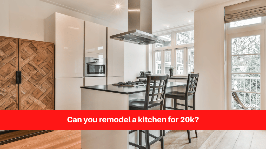 Can you remodel a kitchen for 20k