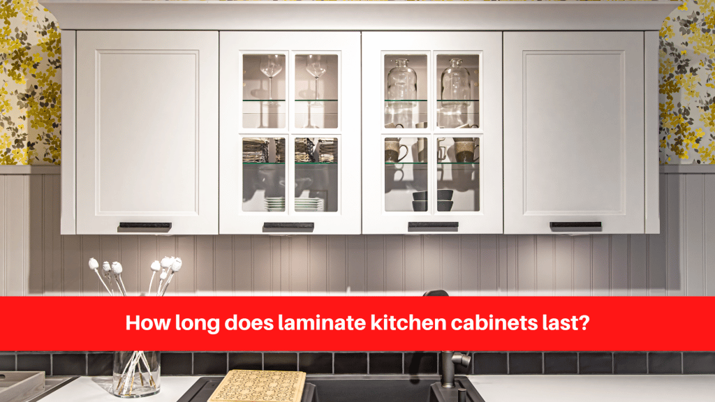 How long does laminate kitchen cabinets last