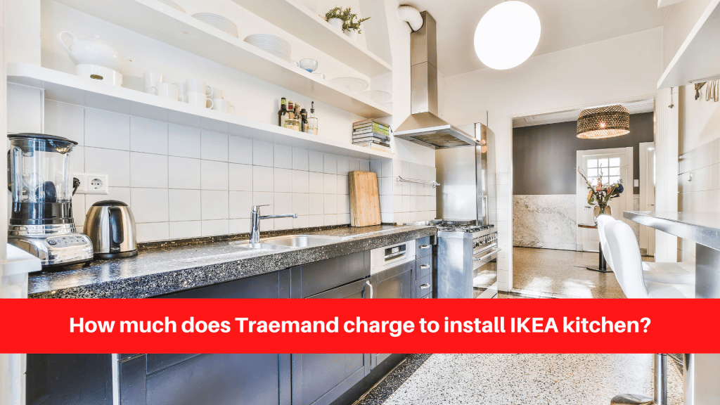 How much does Traemand charge to install IKEA kitchen