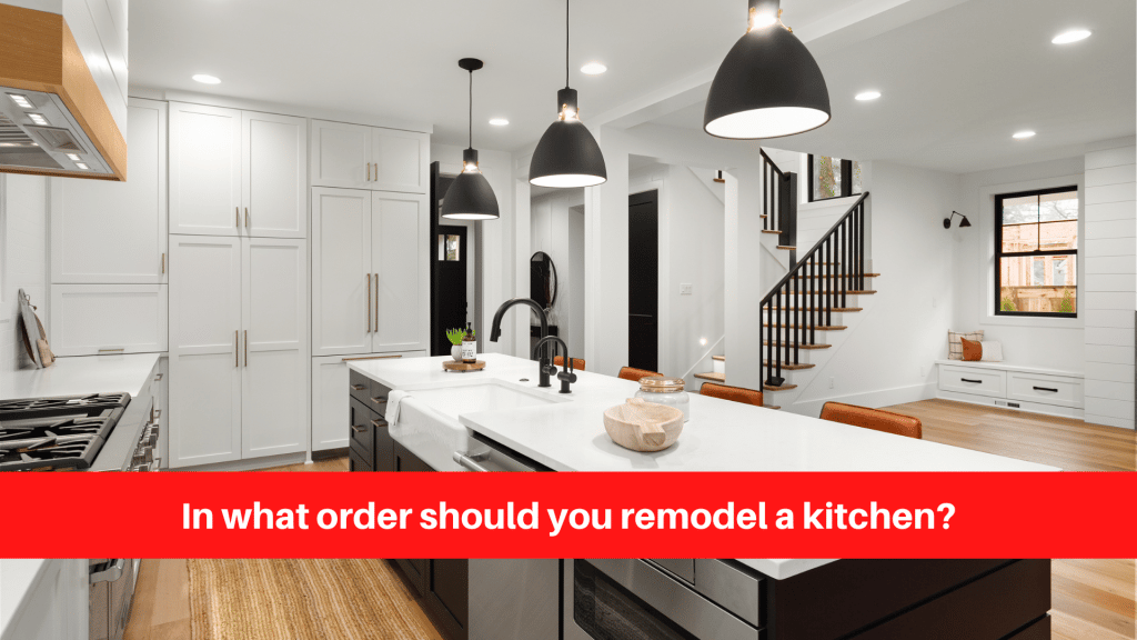 In what order should you remodel a kitchen