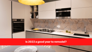 Is 2022 a good year to remodel