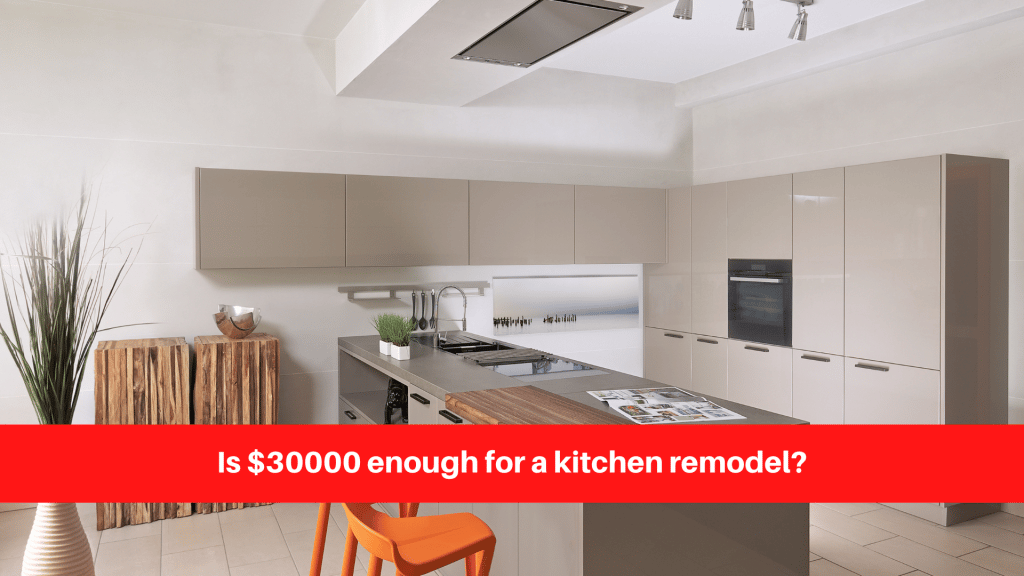 Is $30000 enough for a kitchen remodel