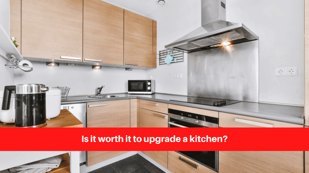 Is it worth it to upgrade a kitchen