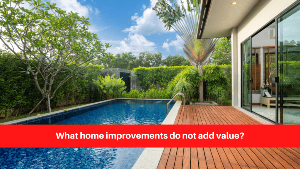 What home improvements do not add value