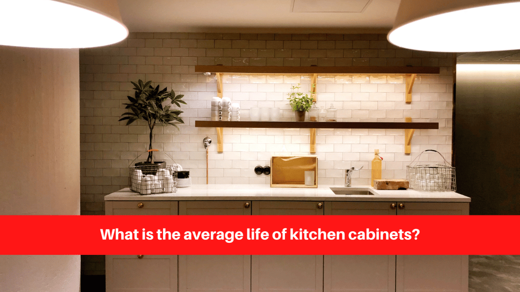What is the average life of kitchen cabinets