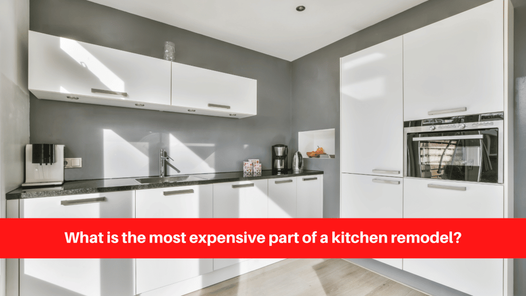 What is the most expensive part of a kitchen remodel