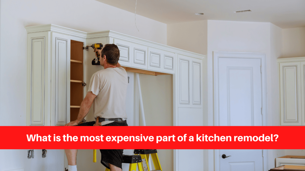 What is the most expensive part of a kitchen remodel