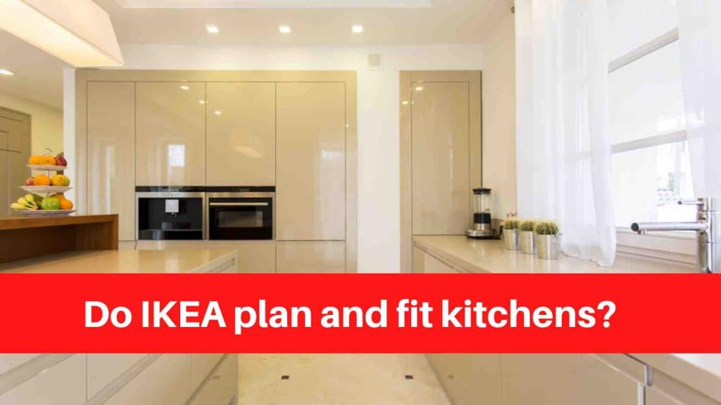 Do IKEA plan and fit kitchens