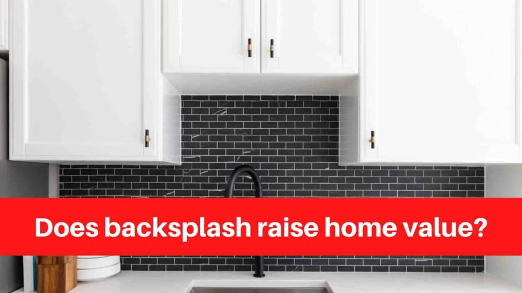 Does backsplash raise home value