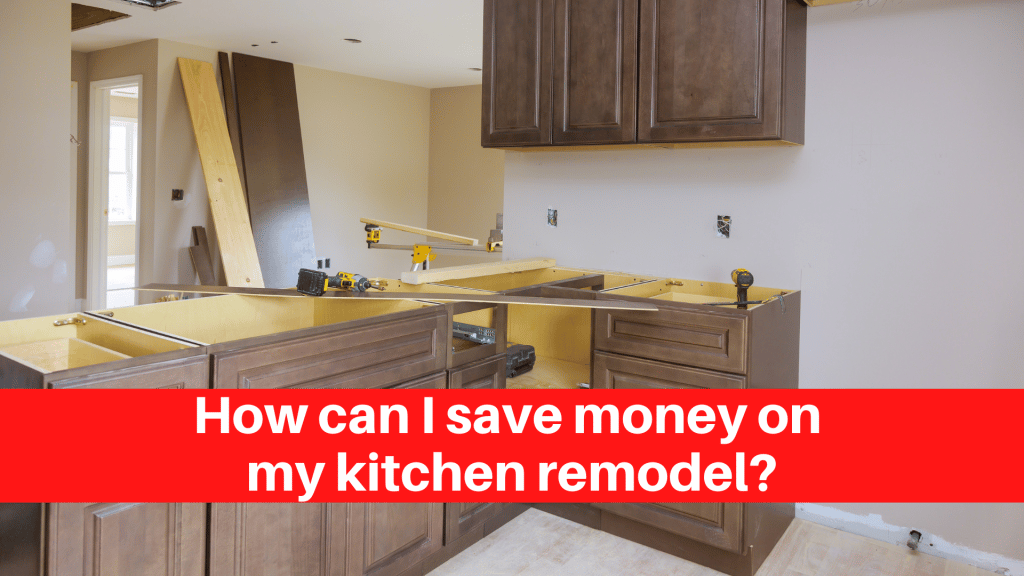 How can I save money on my kitchen remodel