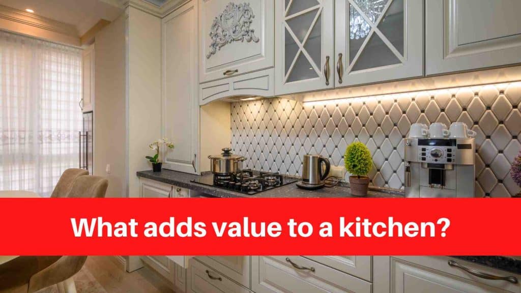 What adds value to a kitchen