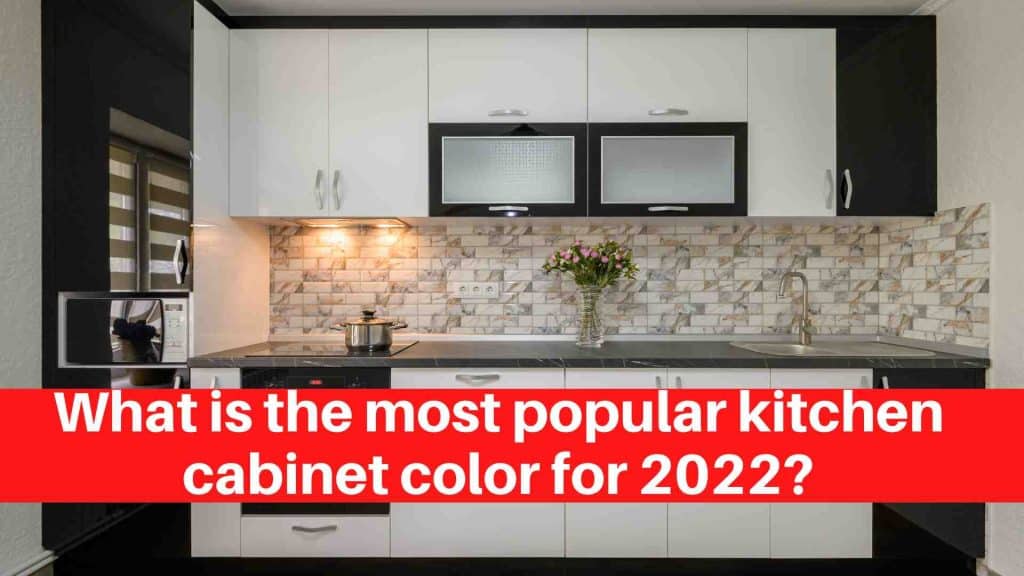 What is the most popular kitchen cabinet color for 2022