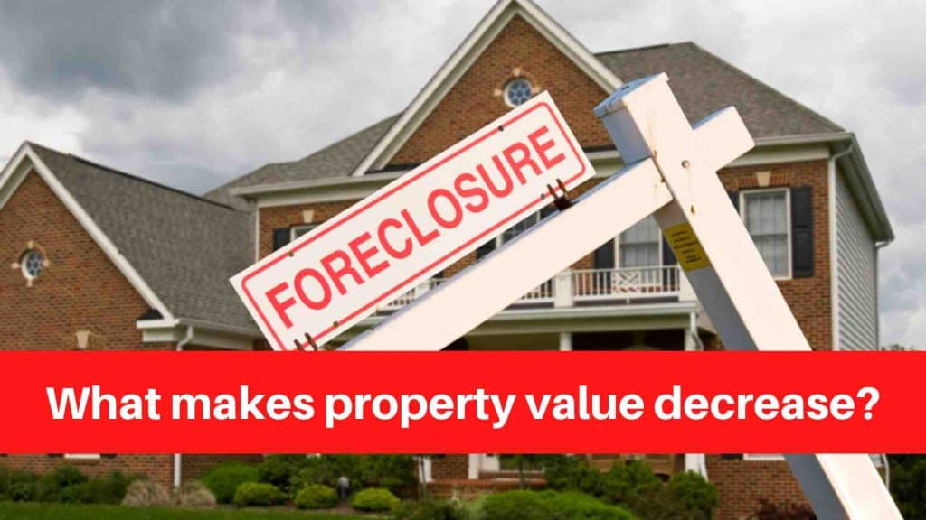 What makes property value decrease