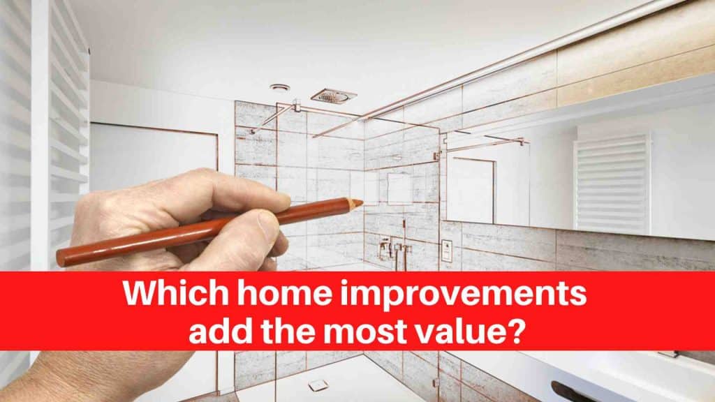Which home improvements add the most value