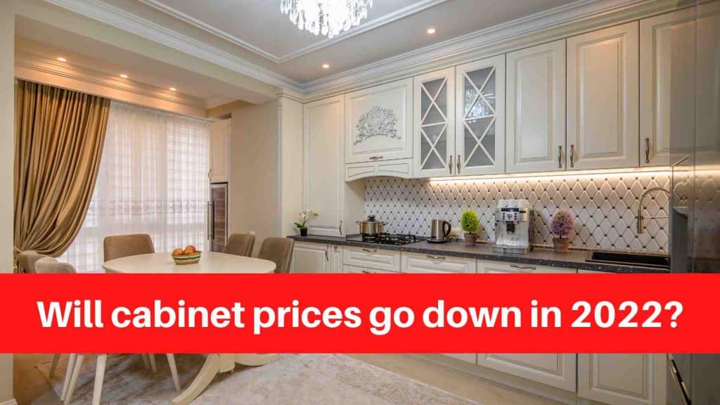 Will cabinet prices go down in 2022